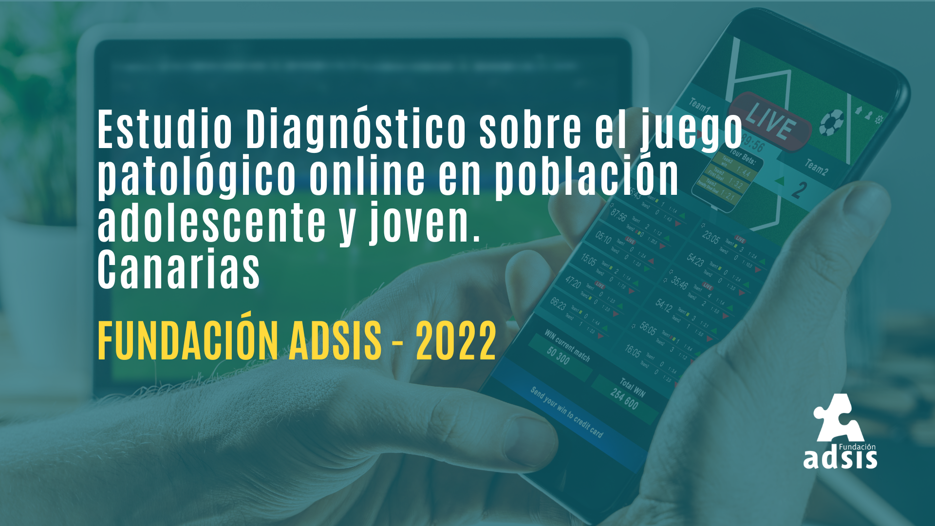 Estudio Diagnóstico sobre el juego patológico online en población adolescente y joven - Canarias - Fundación Adsis 2022