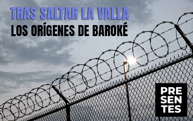 Tras saltar la valla. Los orígenes de Baroké | Revista PRESENTES 03